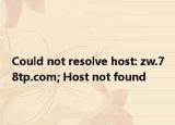 Could not resolve host: zw.78tp.com; Host not found