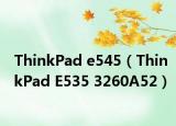 ThinkPad e545（ThinkPad E535 3260A52）