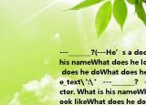 ---_______?(---He’s a doctor. What is his nameWhat does he look likeWhat does he doWhat does he like