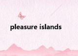 pleasure islands